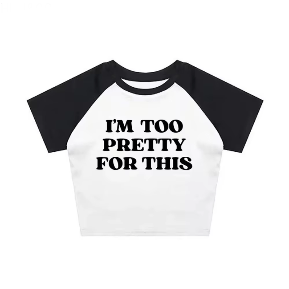Im Too Pretty For This Tee